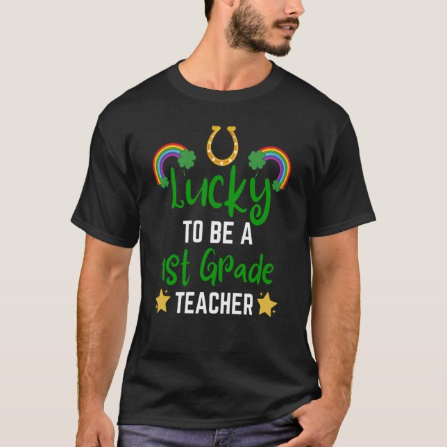 Camiseta Fun St Patrick Day Teacher Lucky To Be 1St Grade T (Frente)