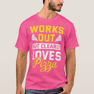 Camiseta Funciona, Mas Adora Claramente Pizza Funny Gym Wor