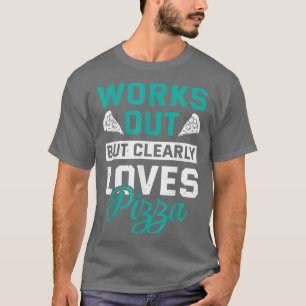 Camiseta Funciona, Mas Adora Claramente Pizza Funny Gym Wor