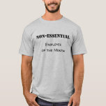 Camiseta Funcionário não essencial do mês<br><div class="desc">Este design foi criado através da arte digital. Você pode mudar o estilo desta camisa escolhendo Mais > sob a opção de estilo. Ele pode ser personalizado clicando no botão personalizar e alterando a cor, adicionando um nome, iniciais ou suas palavras favoritas. Entre em contato comigo em colorflowcreations@gmail.com se você...</div>