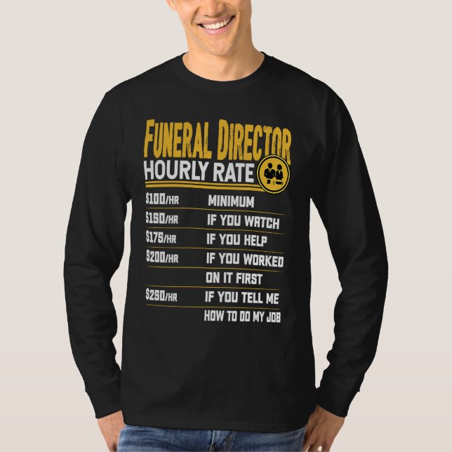 Camiseta Funeral Director Hourly Rate  Funeral Manager Dire (Frente)
