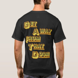 Camiseta FUNHOUS3 Alt. Obtenha longe dessa porta! Dobre o