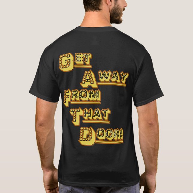 Camiseta FUNHOUS3 Alt. Obtenha longe dessa porta! Dobre o (Verso)