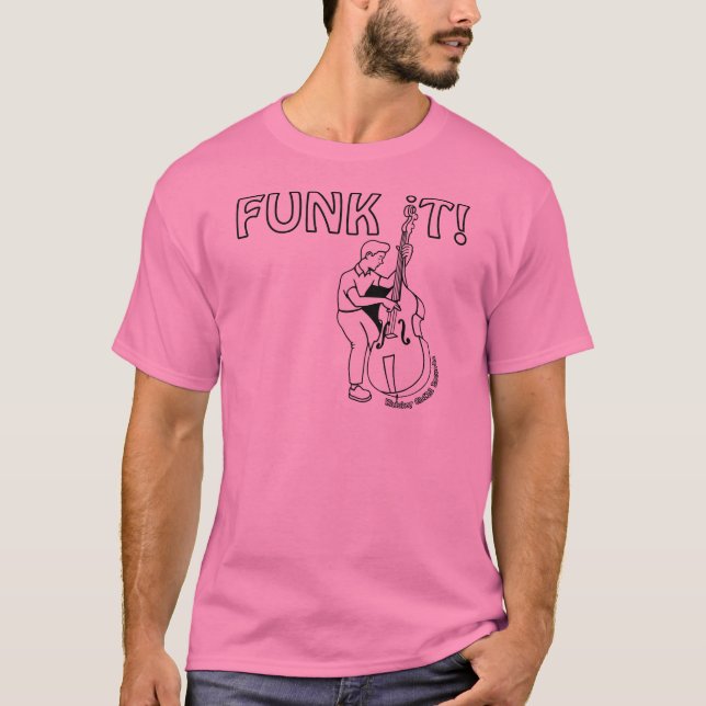 Camiseta Funk It - T-Shirt com Bassista Funky (Frente)