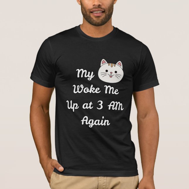 Camiseta Funny 3 AM Cat Wake-Up Quote (Frente)