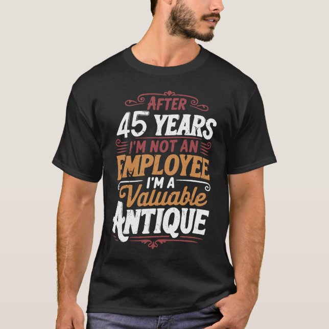 Camiseta Funny 45 Years Later Still Not Fired 45th Work (Frente)