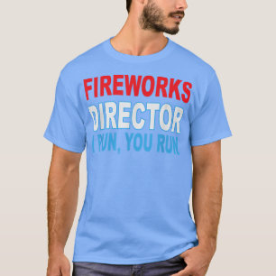 Camiseta Funny 4th of July s Fireworks Director If I Run Yo