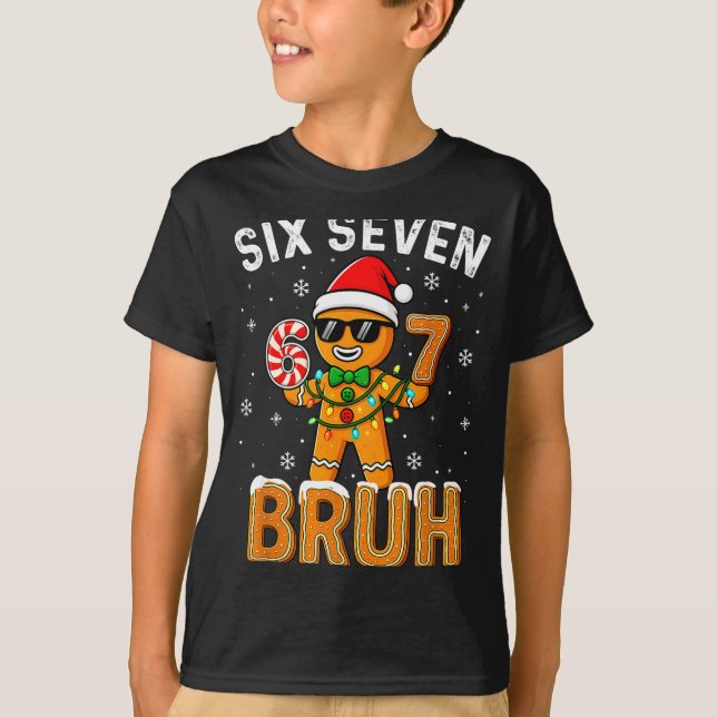 Camiseta Funny 67 Six Seven Bruh Gingerbread 6 7 Meme Chris (Frente)