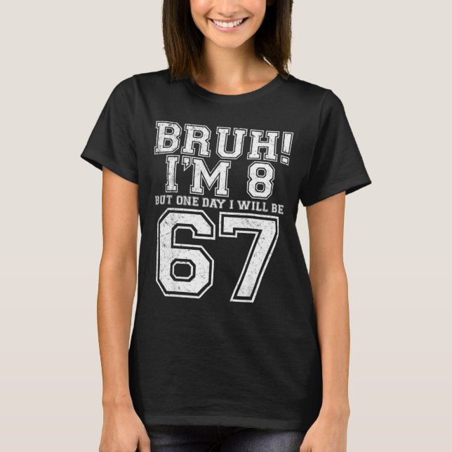 Camiseta Funny 67 Six Seven Teen Bruh Eight 8 Birthday  (Frente)