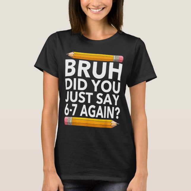Camiseta Funny 67 Teacher Shirt Bruh 6-7 Meme Six Seven  (Frente)