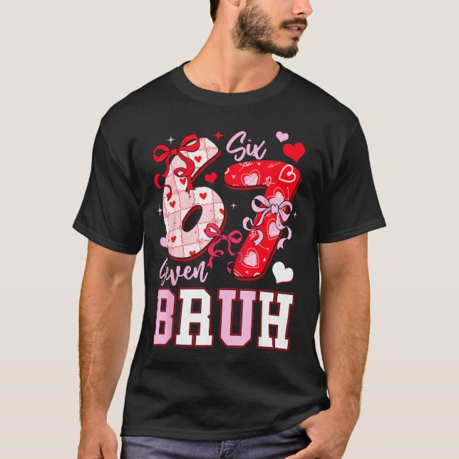 Camiseta Funny 67 Valentines Bruh Six Seven Meme Heart 6 7  (Frente)