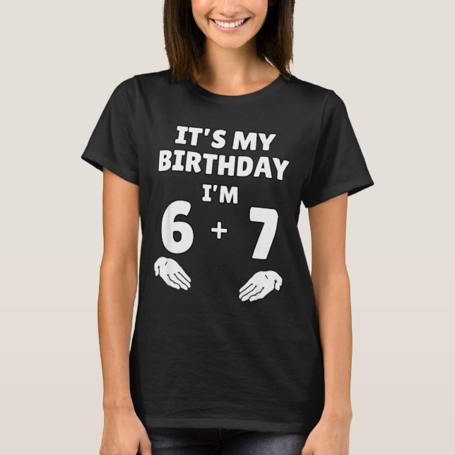 Camiseta Funny 6 7 13th Birthday - 13th Birthday Six Seven  (Frente)