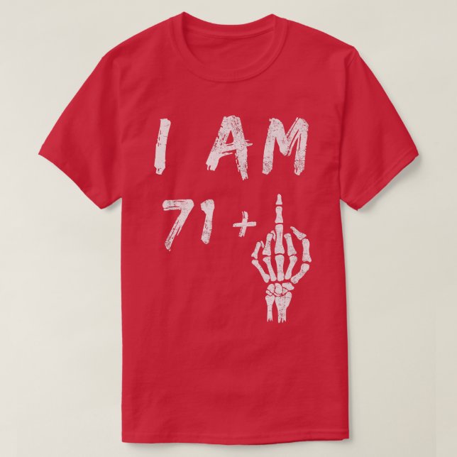 Camiseta Funny 72nd Birthday I Am 71 Plus Skeleton Middle F (Frente do Design)