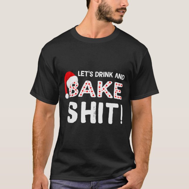 Camiseta Funny Adult Christmas Baking Shirt, Drink And Bake (Frente)