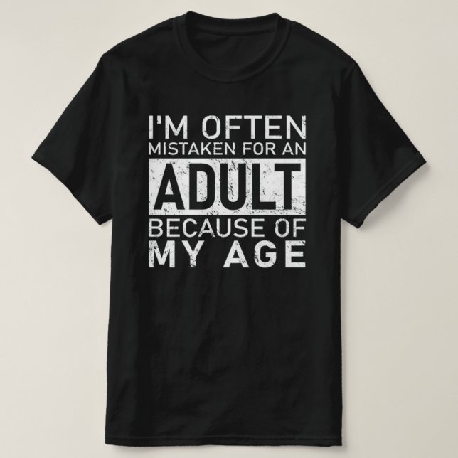 Camiseta Funny Adult Quote – I’m Often Mistaken for an Adul (Frente do Design)