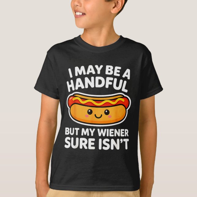 Camiseta Funny Adult Quote I May Be A Handful But My Weiner (Frente)