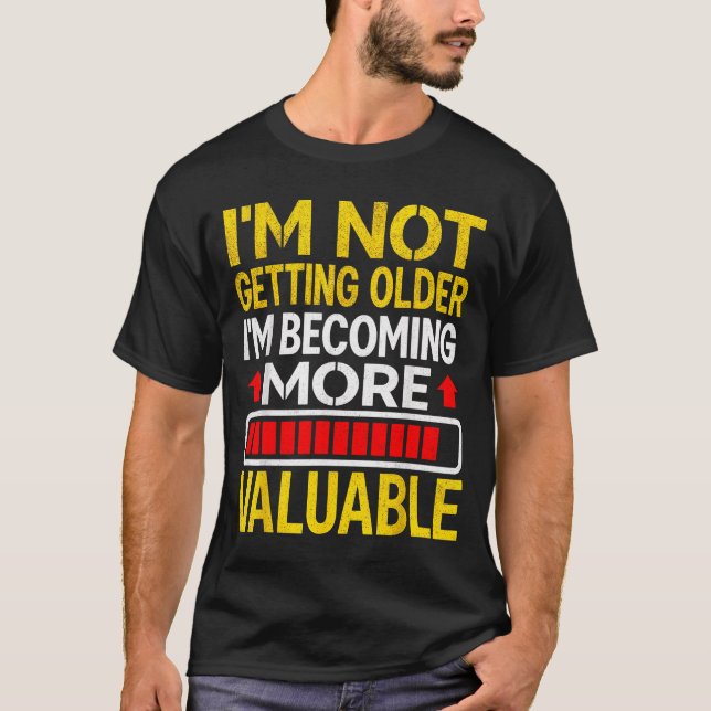 Camiseta Funny Aging Dad Quote I'm Not Getting Older For Me (Frente)