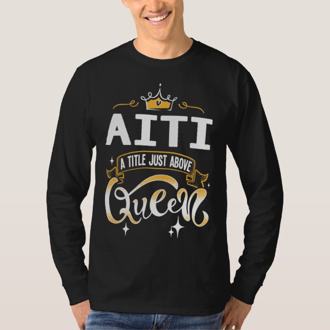 Camiseta Funny Aiti A Title Above Queen Mothers Day Gift (Frente)