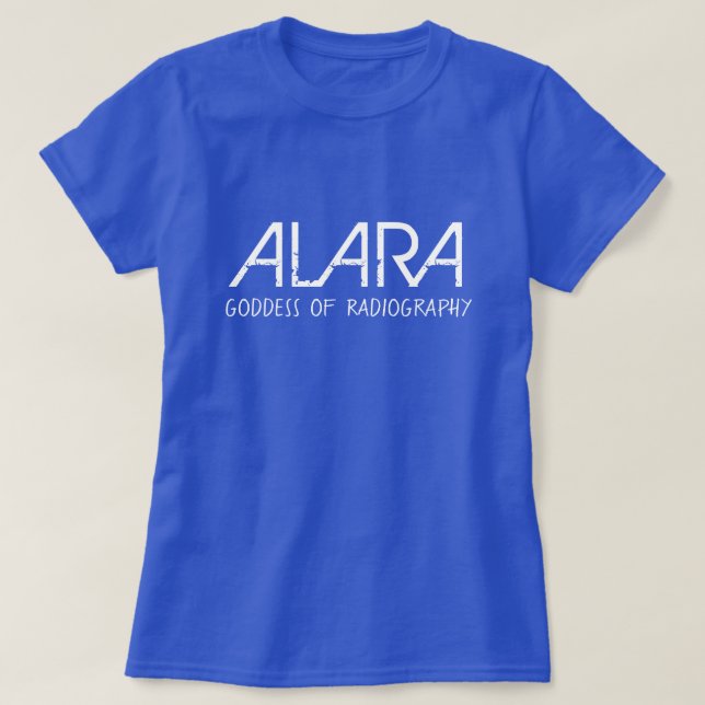 Camiseta Funny ALARA Deusa da Radiografia (Frente do Design)