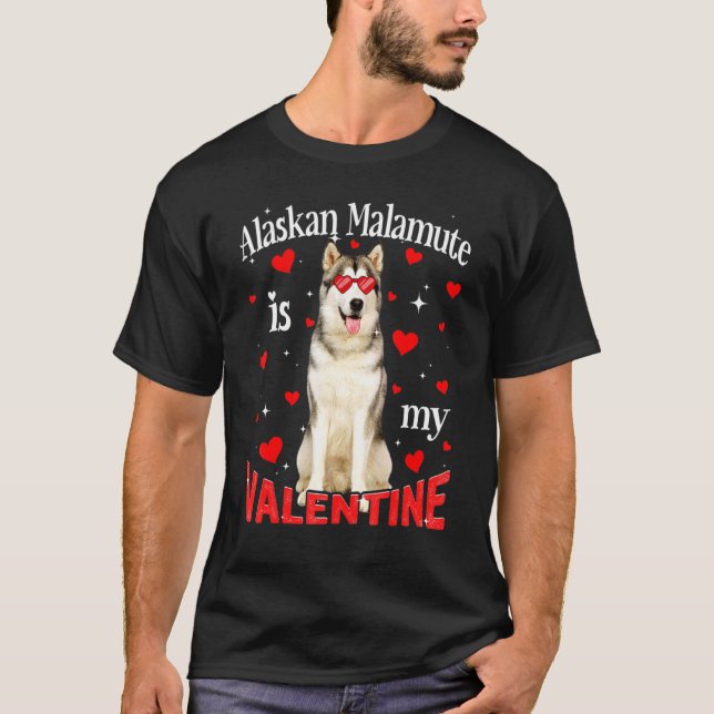 Camiseta Funny Alaskan Malamute Is My Valentine Dog Dad Dog (Frente)
