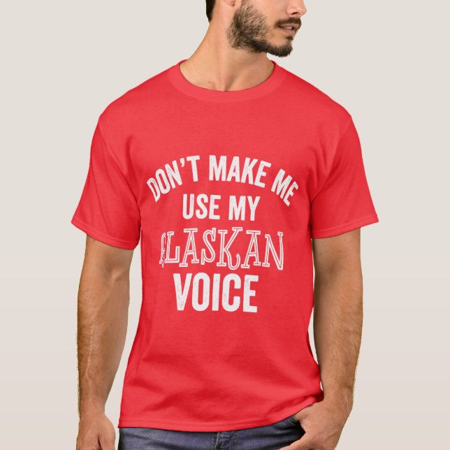 Camiseta Funny Alaskan Voice Anchorage Juneau Sarcastic Lou (Frente)