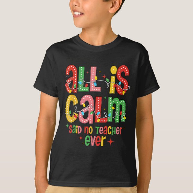 Camiseta Funny All Is Calm Said No Teacher Christmas Teache (Frente)