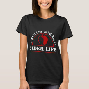 Camiseta Funny Always Look On The Brighter Cider Life Apple