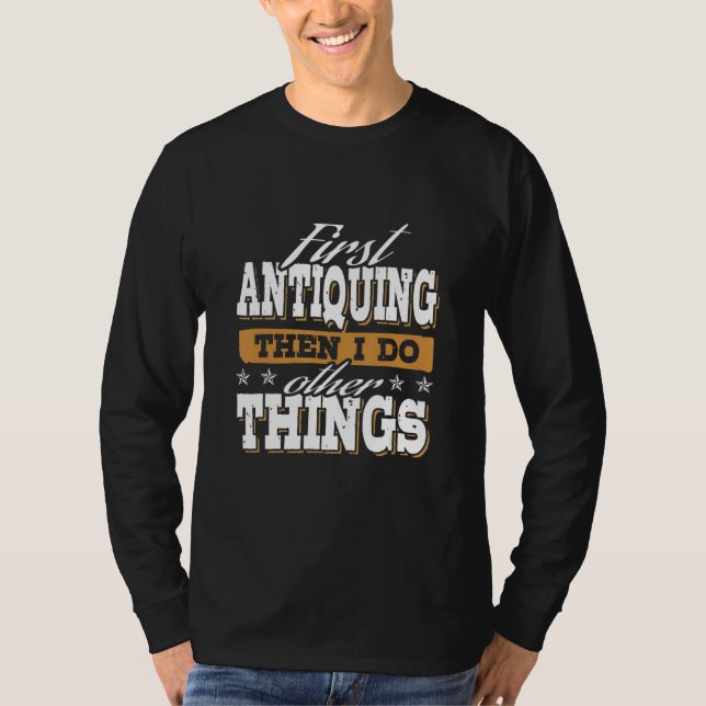 Camiseta Funny Antiques First Antiquing (Frente)
