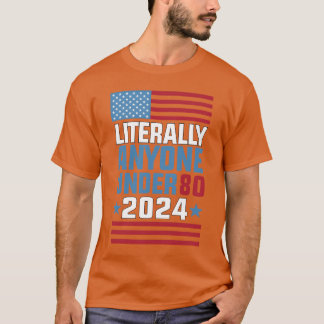 Camiseta Funny anyone under 80 for 2024 President Election 