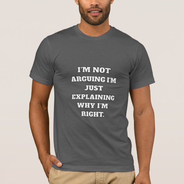 Camiseta Funny Argument T-Shirt – "I'm Not Arguing, I'm Jus (Frente)