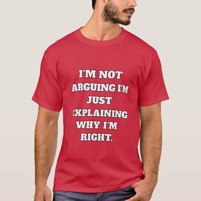 Camiseta Funny Argument T-Shirt – "I'm Not Arguing, I'm Jus (Frente)