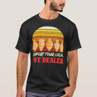 Camiseta Funny Artist Support Your Local Pot Dealer Retro P