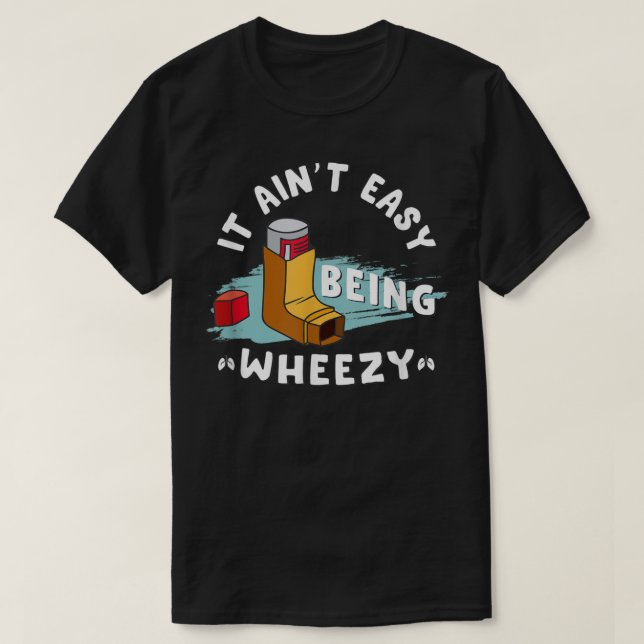 Camiseta Funny Asthma Inhaler, It Ain't Easy Being Wheezy.  (Frente do Design)