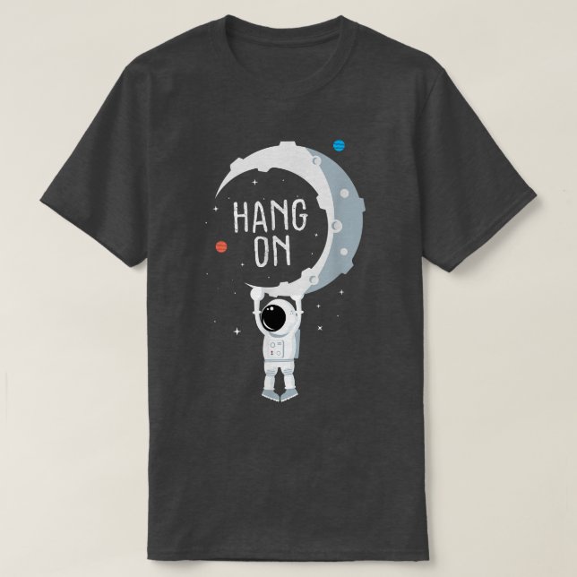 Camiseta Funny Astronaut T When You Have a Hard Time  (Frente do Design)