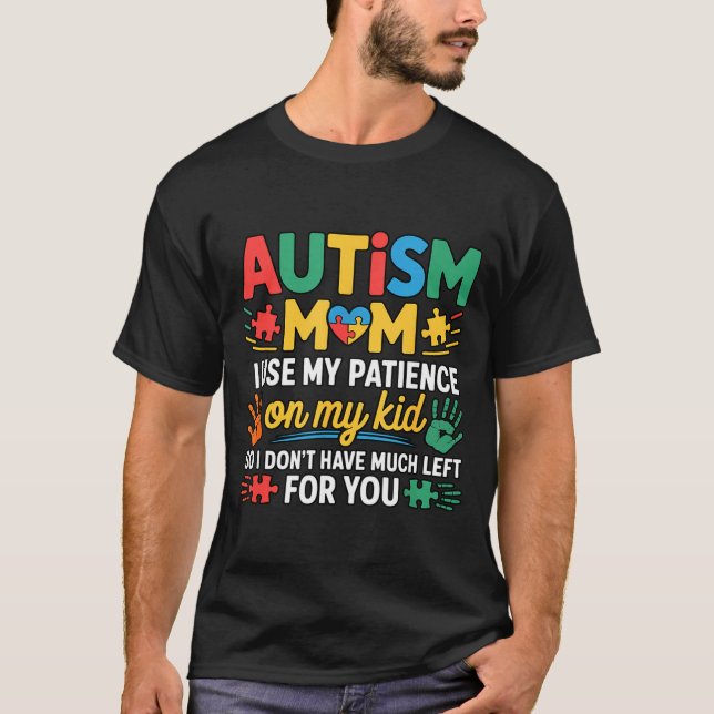 Camiseta Funny Autism Parent Mom Don't Have Patience Left F (Frente)