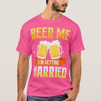 Camiseta Funny Bachelor Party Beer Me Im Getting Married Me