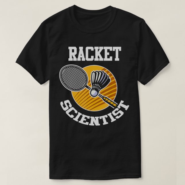 Camiseta Funny Badminton Player  Racket Scientist Badminton (Frente do Design)