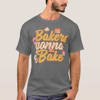 Camiseta Funny Bakers Gonna Bake Baking