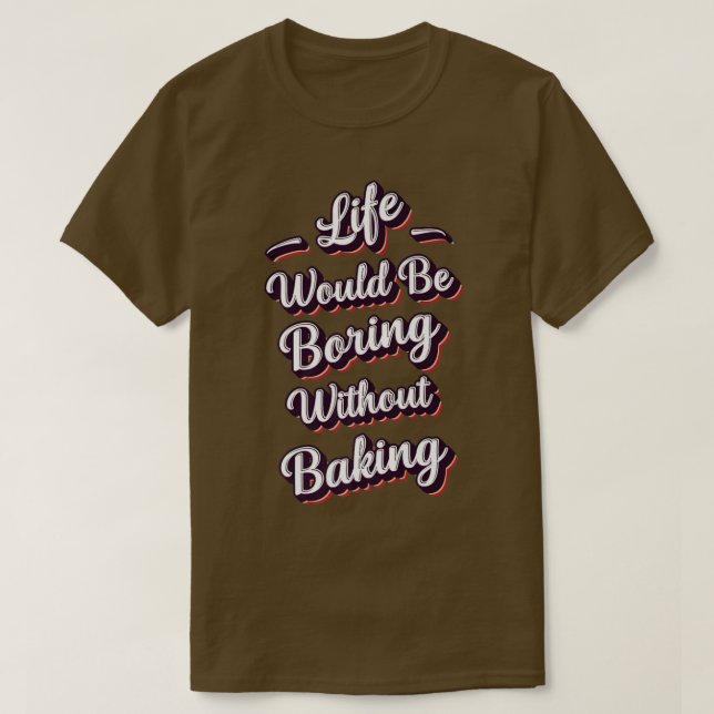Camiseta Funny Baking Lover Citando Baker Humor Phrase Men  (Frente do Design)