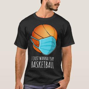 Camiseta Funny Basketball s I Just Wanna Play Basketball Pl
