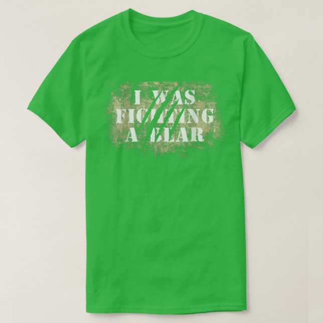 Camiseta Funny Bear Claw Scratches I Was Fighting A Bear  (Frente do Design)