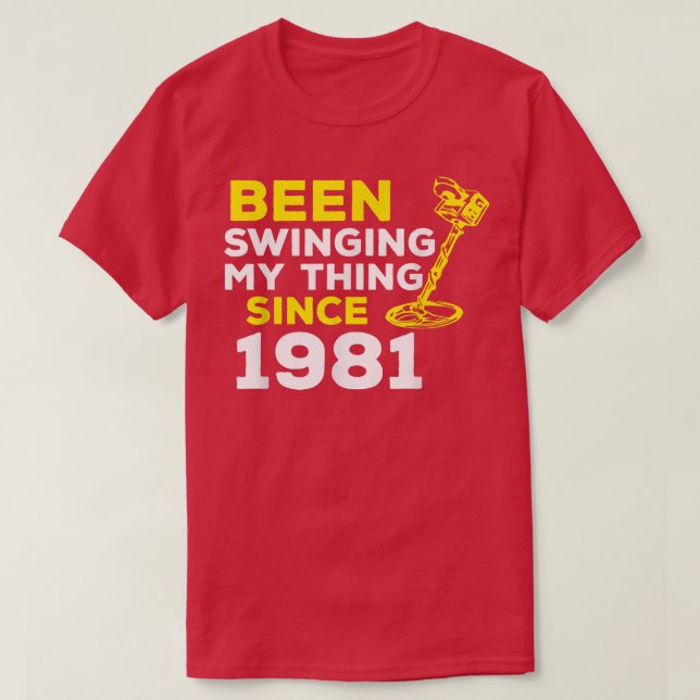 Camiseta Funny Been Swinging My Thing Since 1981 Metal Dete (Frente do Design)