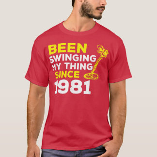 Camiseta Funny Been Swinging My Thing Since 1981 Metal Dete