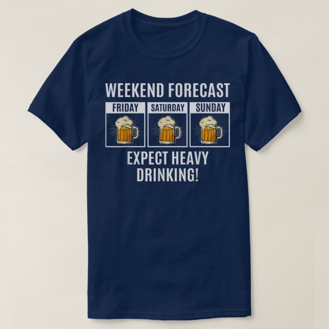 Camiseta Funny Beer Quote Weekend Forecast Epect Heavy Drin (Frente do Design)