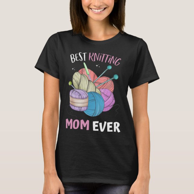 Camiseta Funny Best Knitting Mom Ever Crocheting Yarn Mothe (Frente)