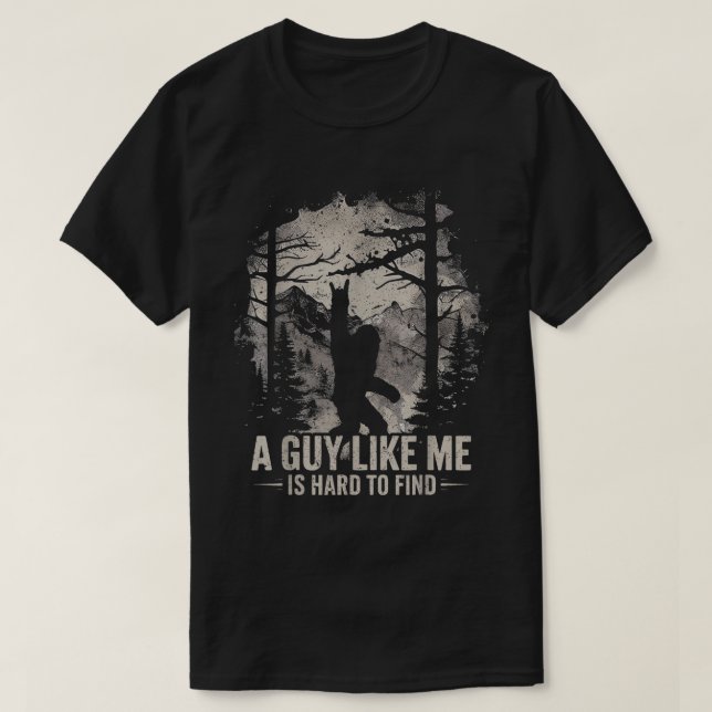 Camiseta Funny Bigfoot A Guy Like Me Is Hard To Find (Frente do Design)