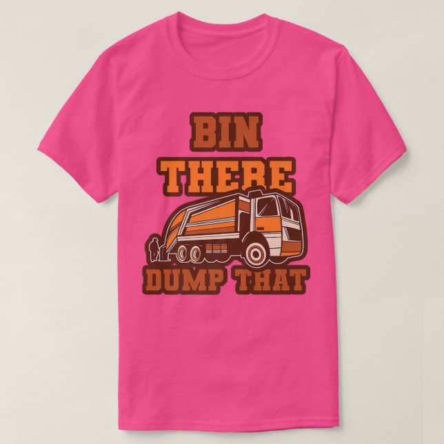 Camiseta Funny Bin There Dump That Dumpster Garbage Trucks  (Frente do Design)