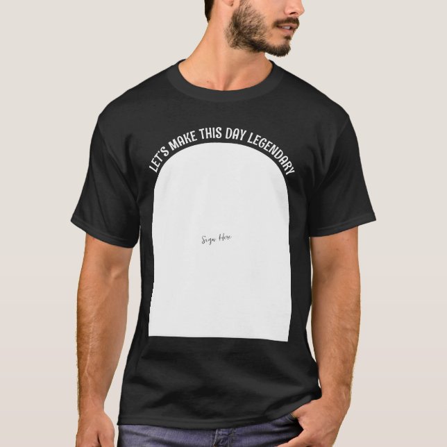 Camiseta Funny Birthday Shirt - Sign Here for a Legendary  (Frente)