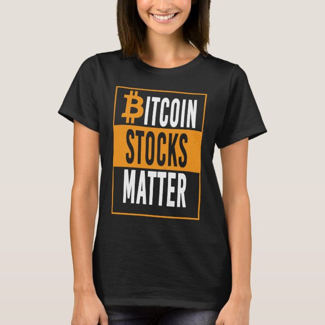 Camiseta Funny Bitcoin Digital Coin Stocks Matter Apparel (Frente)
