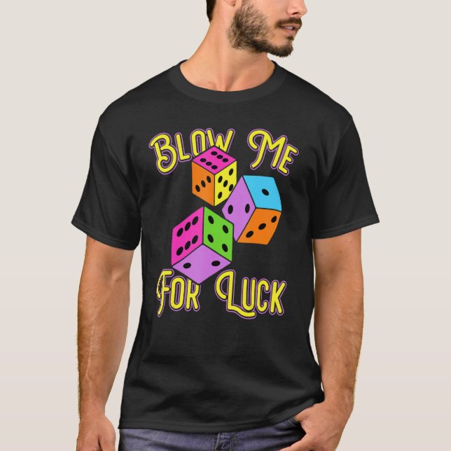 Camiseta Funny Blow Me For Luck Gambling Poker Dice (Frente)